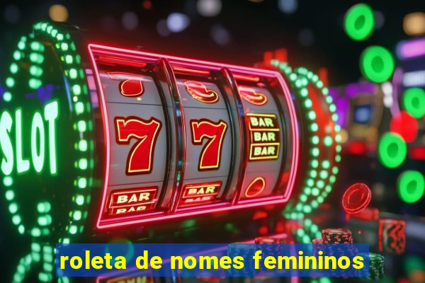 roleta de nomes femininos